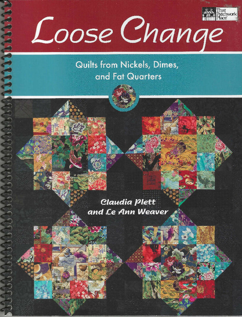 Loose Change: Quilts from Nickels, Dimes and Fat Quarters